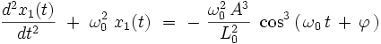  \frac{dˆ2x_1(t)}{dtˆ2} \ + \ \omega_0ˆ2 \ x_1(t) \ = \ - \  \frac{\omega_0ˆ2 \, Aˆ3}{L_0ˆ2} \ \cosˆ3 \left( \, \omega_0 \, t \, + \, \varphi \, \right)