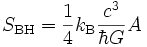 S_{\rm BH} = \frac{1}{4} k_{\rm B} \frac{cˆ3}{\hbar G} A