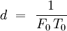 d \ = \ \frac{1}{F_0 \, T_0}