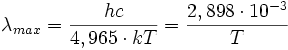 \lambda_{max} = \frac{hc}{4,965\cdot kT} = \frac{2,898 \cdot 10ˆ{-3}}{T}