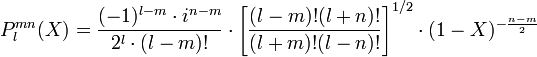 P_lˆ{m n} (X) = \frac{(-1)ˆ{l-m} \cdot iˆ{n-m}}{2ˆl \cdot (l-m)!} 
\cdot
\left [ \frac{(l-m)! (l+n)!}{(l+m)! (l-n)!} \right ]ˆ{1/2}
\cdot
(1-X)ˆ{-\frac{n-m}{2}}