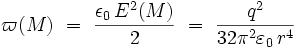 \varpi (M) \ = \ \frac{\epsilon_{0} \, Eˆ{2}(M)}{2} \ = \ \frac{qˆ2}{32 \piˆ2 \varepsilon_0 \, rˆ4}