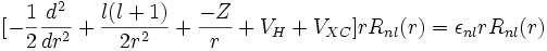  [-\frac{1}{2}\frac{dˆ2}{drˆ2}+\frac{l(l+1)}{2rˆ2}+\frac{-Z}{r}+V_H+V_{XC}]rR_{nl}(r)=\epsilon_{nl}rR_{nl}(r)