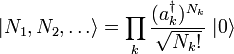  | N_1, N_2, \ldots\rangle = \prod_k \frac{(a_kˆ\dagger)ˆ{N_k}}{\sqrt{N_k !}} \;| 0 \rangle 