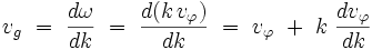 v_{g} \ = \ \frac{d\omega}{dk} \ = \ \frac{d(k \, v_{\varphi})}{dk} \ = \ v_{\varphi} \ + \ k \ \frac{d v_{\varphi}}{dk}