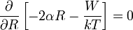 \frac{\partial}{\partial R} \left[-2\alpha R-\frac{W}{kT}\right]= 0
