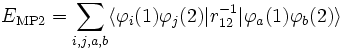 
E_{\mathrm{MP2}} =
\sum_{i,j,a,b}
\langle\varphi_i(1)\varphi_j(2)|r_{12}ˆ{-1}|\varphi_a(1)\varphi_b(2)\rangle
