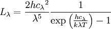 L_\lambda = \frac{2h{c_\lambda}ˆ2}{\lambdaˆ5}\frac{1}{\exp \left(\frac{h{c_\lambda}}{k\lambda T}\right)-1}