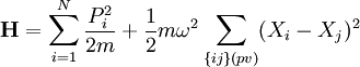  \mathbf{H} = \sum_{i=1}ˆN {P_iˆ2 \over 2m} + {1\over 2} m \omegaˆ2 \sum_{\{ij\} (pv)} (X_i - X_j)ˆ2 
