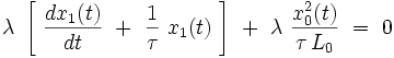 \lambda \ \left[ \ \frac{dx_1(t)}{dt} \ + \ \frac{1}{\tau} \ x_1(t) \ \right] \ + \ \lambda \ \frac{xˆ2_0(t)}{\tau \, L_0}  \ = \ 0  