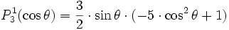 P_3ˆ1(\cos \theta) = \frac{3}{2} \cdot \sin \theta \cdot (-5 \cdot \cosˆ2 \theta + 1)