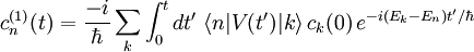 c_nˆ{(1)}(t) = \frac{-i}{\hbar} \sum_k \int_0ˆt dt' \;\lang n|V(t')|k\rang \, c_k(0) \, eˆ{-i(E_k - E_n)t'/\hbar} 