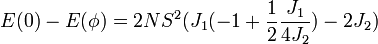 E(0)-E(\phi) = 2NSˆ2 (J_1(-1+\frac{1}{2}\frac{J_1}{4J_2})-2J_2)