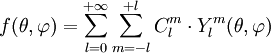 f(\theta, \varphi) = \sum_{l = 0}ˆ{+\infty} \sum_{m = -l}ˆ{+l} C_lˆm \cdot Y_lˆm (\theta , \varphi)