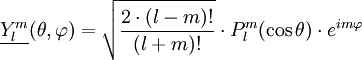 \underline{Y_lˆm}(\theta , \varphi) = \sqrt{\frac{2 \cdot (l-m)!}{(l+m)!}} \cdot P_lˆm (\cos \theta) \cdot eˆ{i m \varphi}