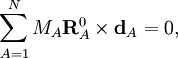 
\sum_{A=1}ˆN M_A \mathbf{R}ˆ0_A \times \mathbf{d}_A = 0, 
