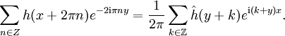 \sum_{n\in Z}h(x+2\pi n)eˆ{-2\mathrm{i}\pi ny}=\frac{1}{2\pi}\sum_{k\in \Z} \hat h(y+k) eˆ{\mathrm{i}(k+y)x}.