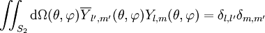 \iint_{S_2} \mathrm d\Omega(\theta, \varphi) \overline{Y}_{l',m'}(\theta, \varphi) Y_{l,m}(\theta, \varphi) = \delta_{l, l'} \delta_{m, m'}
