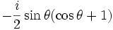 -\frac{i}{2} \sin \theta (\cos \theta + 1)
