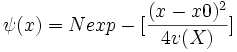  \psi(x) = N   exp-[\frac{(x-x0)ˆ2}{4v(X)}] 
