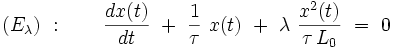  (E_{\lambda}) \ : \qquad \frac{dx(t)}{dt} \ + \ \frac{1}{\tau} \ x(t) \ + \ \lambda \ \frac{xˆ2(t)}{\tau \, L_0}  \ = \ 0 