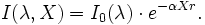  I(\lambda, X) = I_0(\lambda) \cdot eˆ{-\alpha X r}.