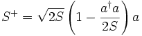  Sˆ+=\sqrt{2S}\left(1-\frac{aˆ\dagger a}{2S}\right) a 