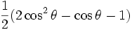 \frac{1}{2}(2 \cosˆ2 \theta - \cos \theta -1)
