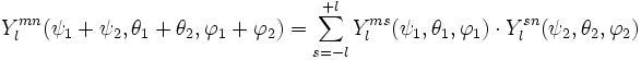 Y_lˆ{mn}(\psi_1 + \psi_2, \theta_1 + \theta_2, \varphi_1 + \varphi_2)
= \sum_{s = -l}ˆ{+l} Y_lˆ{ms}(\psi_1, \theta_1, \varphi_1) \cdot Y_lˆ{sn}(\psi_2, \theta_2, \varphi_2)