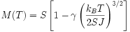  M(T)=S \left[1-\gamma \left(\frac{k_B T}{2 S J}\right)ˆ{3/2}\right] 