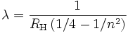 \lambda = \frac{1}{R_\mathrm{H} \left( 1/4 - 1/nˆ2 \right)}