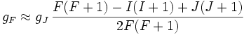 g_F \approx g_J\,\frac{F(F+1)-I(I+1)+J(J+1)}{2F(F+1)} 