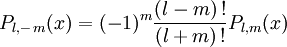 P_{l,- \, m}(x) = (-1)ˆm \frac{(l-m) \, ! }{(l +m) \, !} P_{l,m}(x)