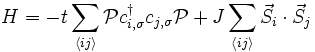  
H=-t\sum_{\langle ij \rangle}\mathcal{P} cˆ\dagger_{i,\sigma}c_{j,\sigma} \mathcal{P}+ J\sum_{\langle ij\rangle} \vec{S}_i\cdot \vec{S}_j

