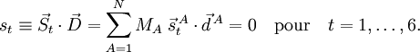 
s_t \equiv \vec{S}_t \cdot \vec{D} = \sum_{A=1}ˆN M_A \;\vec{s}ˆ{\,A}_t \cdot \vec{d}ˆ{\,A} = 0
\quad\mathrm{pour}\quad t=1,\ldots, 6.
