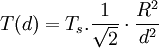  T(d) = T_s . \frac{1}{\sqrt 2}\cdot \frac{Rˆ2}{dˆ2}