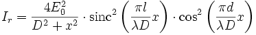 I_r = \frac{4 E_0ˆ2}{Dˆ2 + xˆ2} \cdot \mathrm{sinc}ˆ2\left( \frac{\pi l}{\lambda D} x \right) \cdot \cosˆ2 \left ( \frac{\pi d}{\lambda D}x \right )