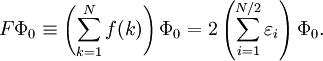 F\Phi_0 \equiv\left( \sum_{k=1}ˆ{N} f(k)\right) \Phi_0 = 2\left(\sum_{i=1}ˆ{N/2}\varepsilon_i\right)\Phi_0.
