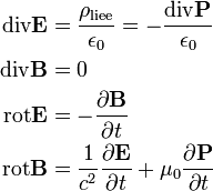 \begin{align}
\operatorname{div}\mathbf{E}&=\frac{\rho_\text{liee}}{\epsilon_0}=-\frac{\operatorname{div}\mathbf{P}}{\epsilon_0} \\
\operatorname{div}\mathbf{B}&=0 \\
\operatorname{rot}\mathbf{E}&=-\frac{\partial \mathbf{B}}{\partial t} \\
\operatorname{rot}\mathbf{B}&=\frac{1}{cˆ2}\frac{\partial \mathbf{E}}{\partial t} + \mu_0 \frac{\partial \mathbf{P}}{\partial t}
\end{align}