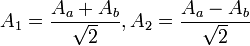  A_{1}= \frac{A_{a}+A_{b}}{\sqrt{2}}, A_{2}= \frac{A_{a}-A_{b}}{\sqrt{2}}
