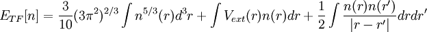 E_{TF}[n]=\frac{3}{10}(3\piˆ2)ˆ{2/3}\int nˆ{5/3}(r) dˆ3r + \int{ V_{ext}(r)n(r)dr} + \frac{1}{2} \int{\frac{n(r)n(r')}{|r-r'|}drdr'}