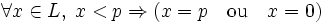 \forall x\in L, \; x<p \Rightarrow ( x=p \quad \textrm{ou} \quad x=0) 
