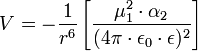 V= - \frac{1}{rˆ6} \left [ \frac{\mu_1ˆ2 \cdot \alpha_2}{( 4 \pi \cdot \epsilon_0 \cdot \epsilon )ˆ2} \right ]