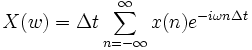 X(w)=\Delta t \sum_{n=-\infty}ˆ\infty x(n)eˆ{-i\omega n\Delta t}