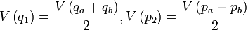  V\left(q_{1}\right)= \frac{V\left(q_{a}+q_{b}\right)}{2}, V\left(p_{2}\right)= \frac{V\left(p_{a}-p_{b}\right)}{2}
