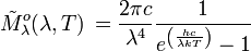 \tilde Mˆo_{\lambda}(\lambda, T) \, = \frac{2 \pi c}{\lambdaˆ4} \frac{1}{eˆ{\left(\frac{hc}{\lambda kT}\right)}-1}