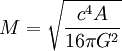 M = \sqrt{\frac{cˆ4 A}{16 \pi Gˆ2}}