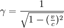 \gamma = \frac{1}{\sqrt{1-(\frac{v}{c})ˆ2}}