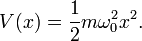 V(x) = \frac{1}{2}m\omega_0ˆ2 xˆ2.
