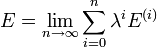  E = \lim_{n \to \infty} \sum_{i=0}ˆ{n} \lambdaˆ{i} Eˆ{(i)}